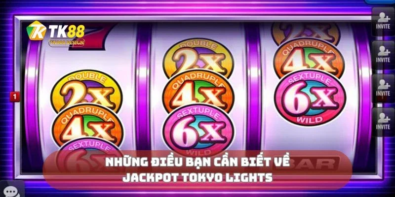 Những điều bạn cần biết về jackpot Tokyo lights