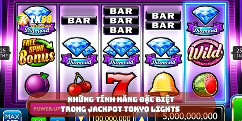 Những tính năng đặc biệt trong jackpot Tokyo lights 