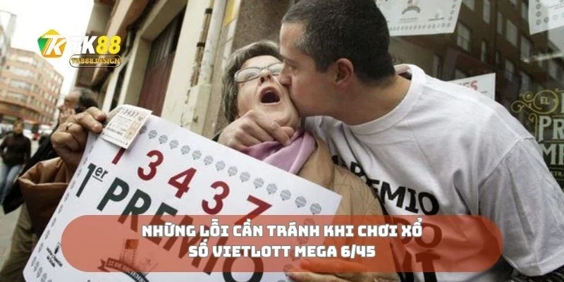 Xổ số Vietlott Mega 6/45 Hành Trình Chạm Giấc Mơ Tỷ Phú 3 Những lỗi cần tránh khi chơi xổ số vietlott mega 6/45