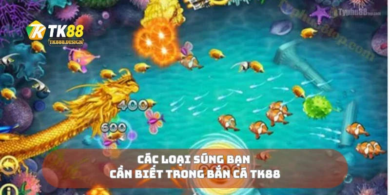 Các loại súng bạn cần biết trong bắn cá TK88