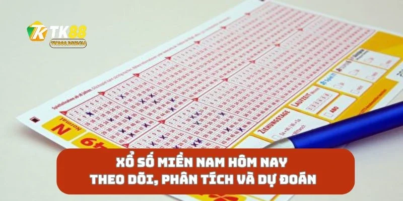 Xổ Số Miền Nam Hôm Nay Theo Dõi, Phân Tích Và Dự Đoán